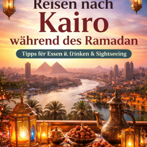 Hurghada und Kairo während des Ramadan